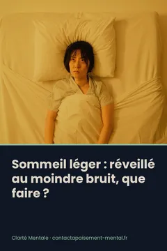 Sommeil léger : réveillé au moindre bruit, que faire ? : fiche à enregistrer sur Pinterest